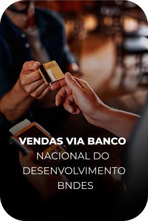 VENDAS VIA BANCO NACIONAL DO DESENVOLVIMENTO BNDES